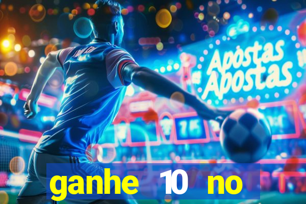 ganhe 10 no cadastro bet